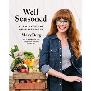 Well Seasoned: A Year's Worth of Delicious Recipes -- Mary Berg